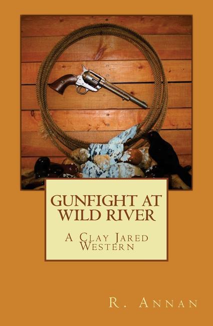 Vorderes Coverbild Gunfight at Wild River: A Clay Jared Western