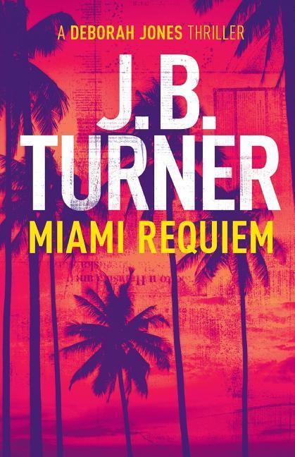 Vorderes Coverbild Miami Requiem: A Deborah Jones Crime Thriller