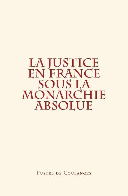 Vorderes Coverbild La Justice en France sous la monarchie absolue