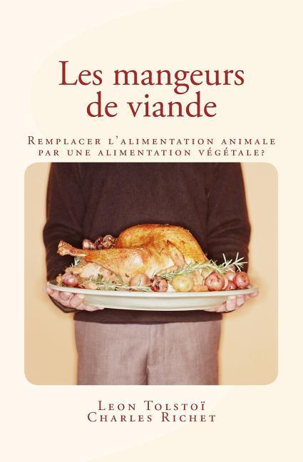 Vorderes Coverbild Les mangeurs de viande: Remplacer l'alimentation animale par une alimentation végétale ?