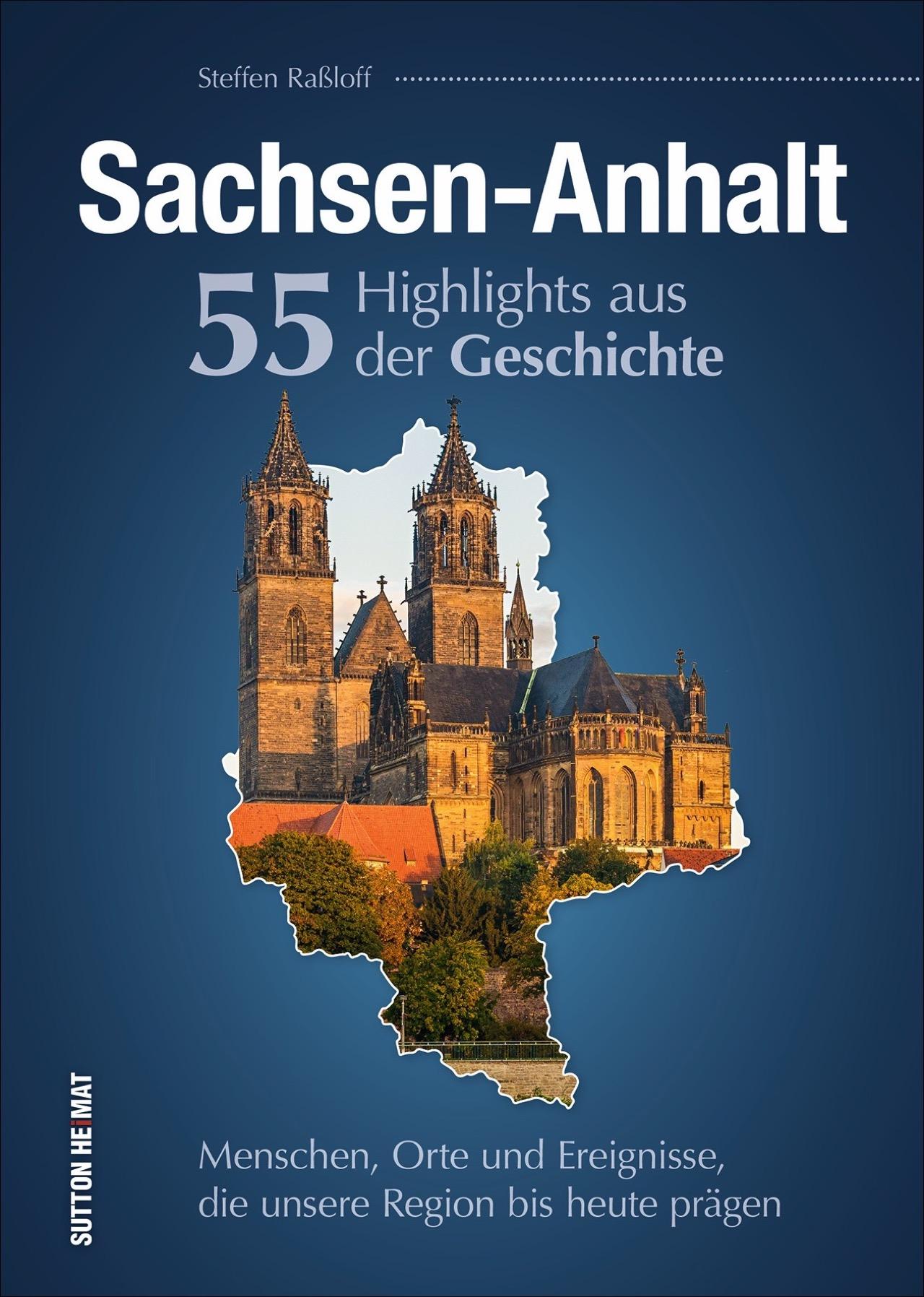 Vorderes Coverbild Sachsen-Anhalt. 55 Highlights aus der Geschichte