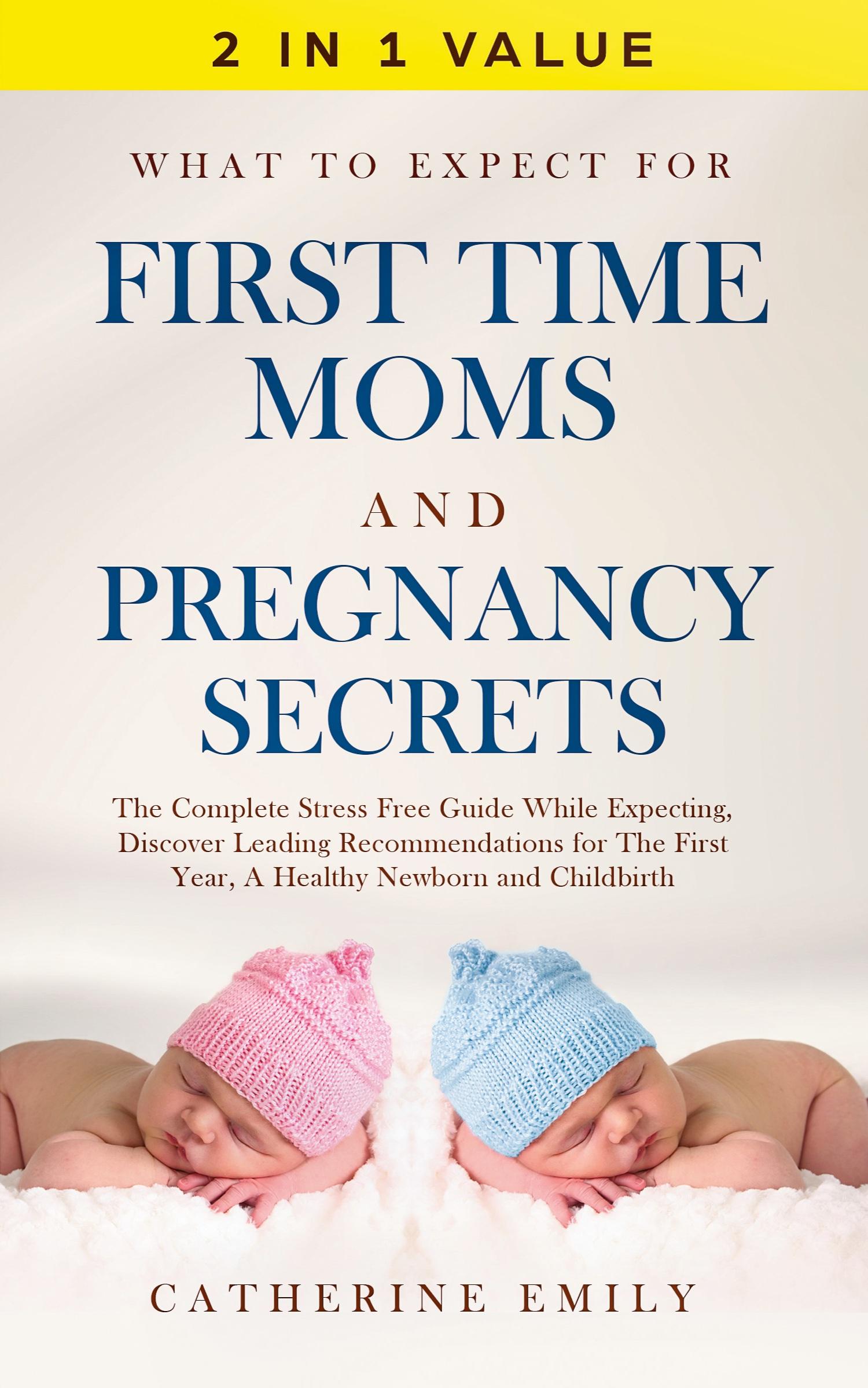 Vorderes Coverbild What to Expect for First Time Moms and Pregnancy Secrets