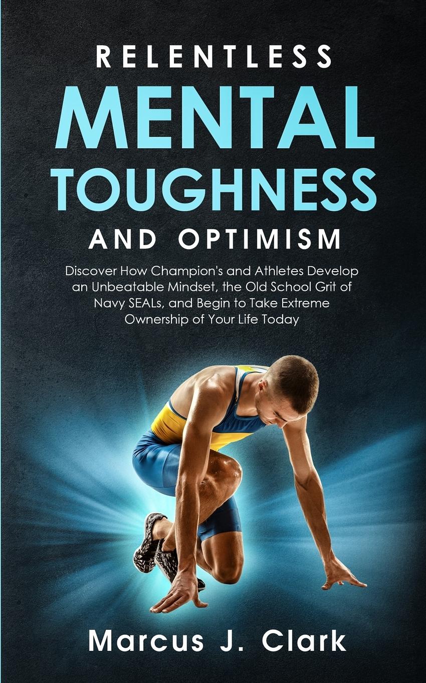 Vorderes Coverbild Relentless Mental Toughness and Optimism