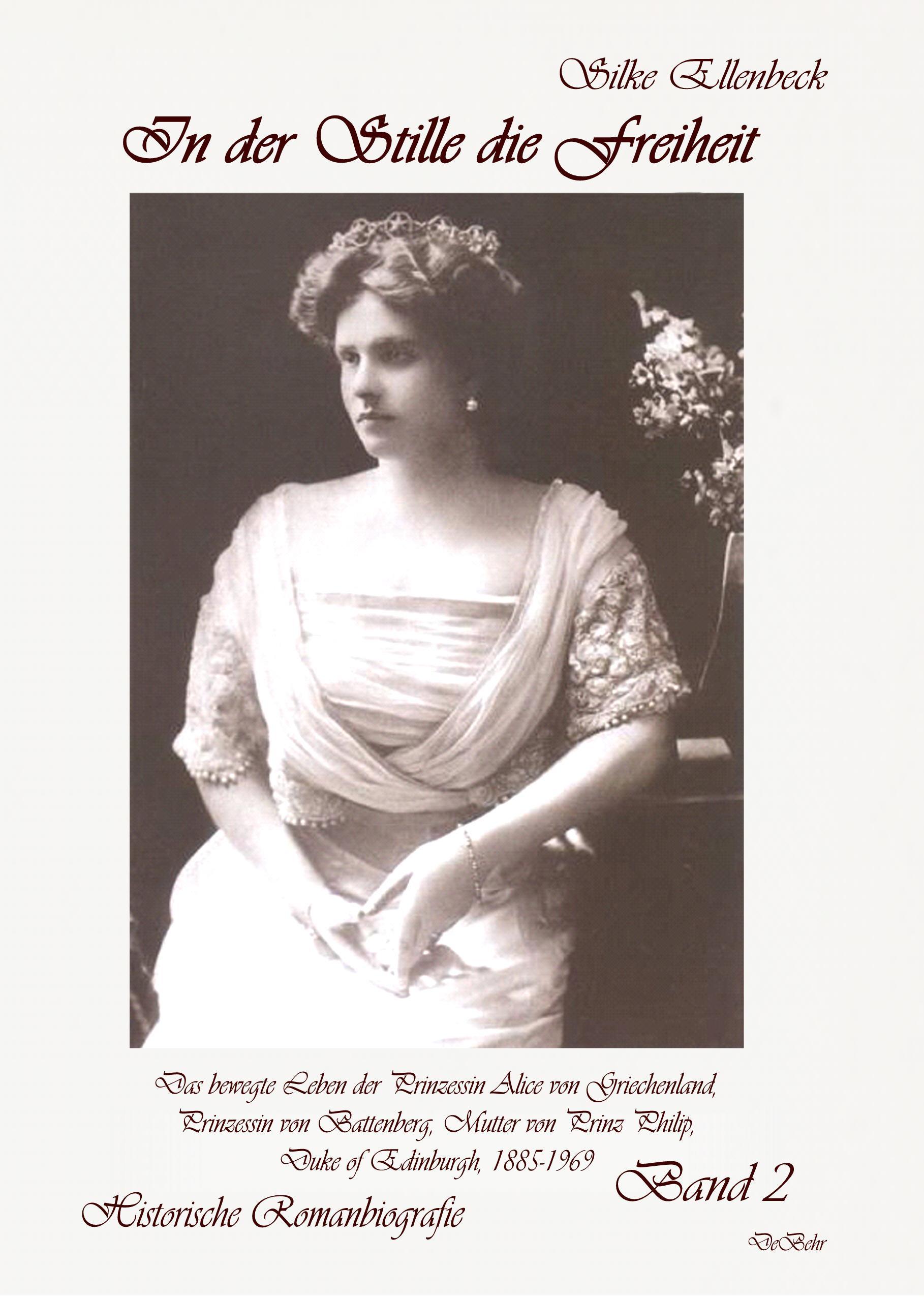 Vorderes Coverbild In der Stille die Freiheit Band 2 - Das bewegte Leben der Prinzessin Alice von Griechenland, Prinzessin von Battenberg, Mutter von Prinz Philip, Duke of Edinburgh, 1885-1969 - Die Jahre 1923 bis 1969