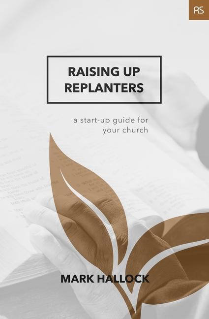 Vorderes Coverbild Raising Up Replanters: A Start-Up Guide for Your Church
