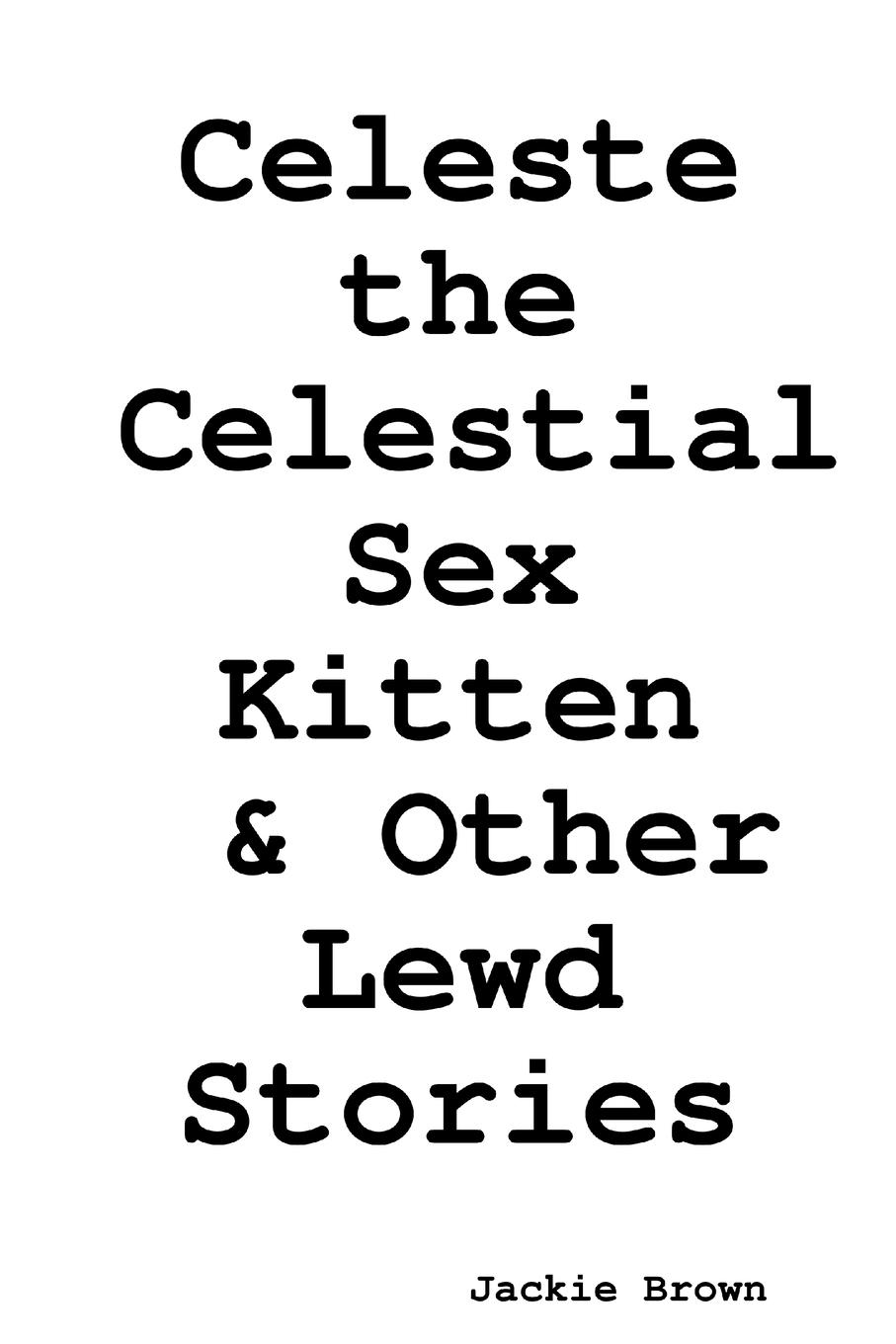 Vorderes Coverbild Celeste the Celestial Sex Kitten & Other Lewd Stories