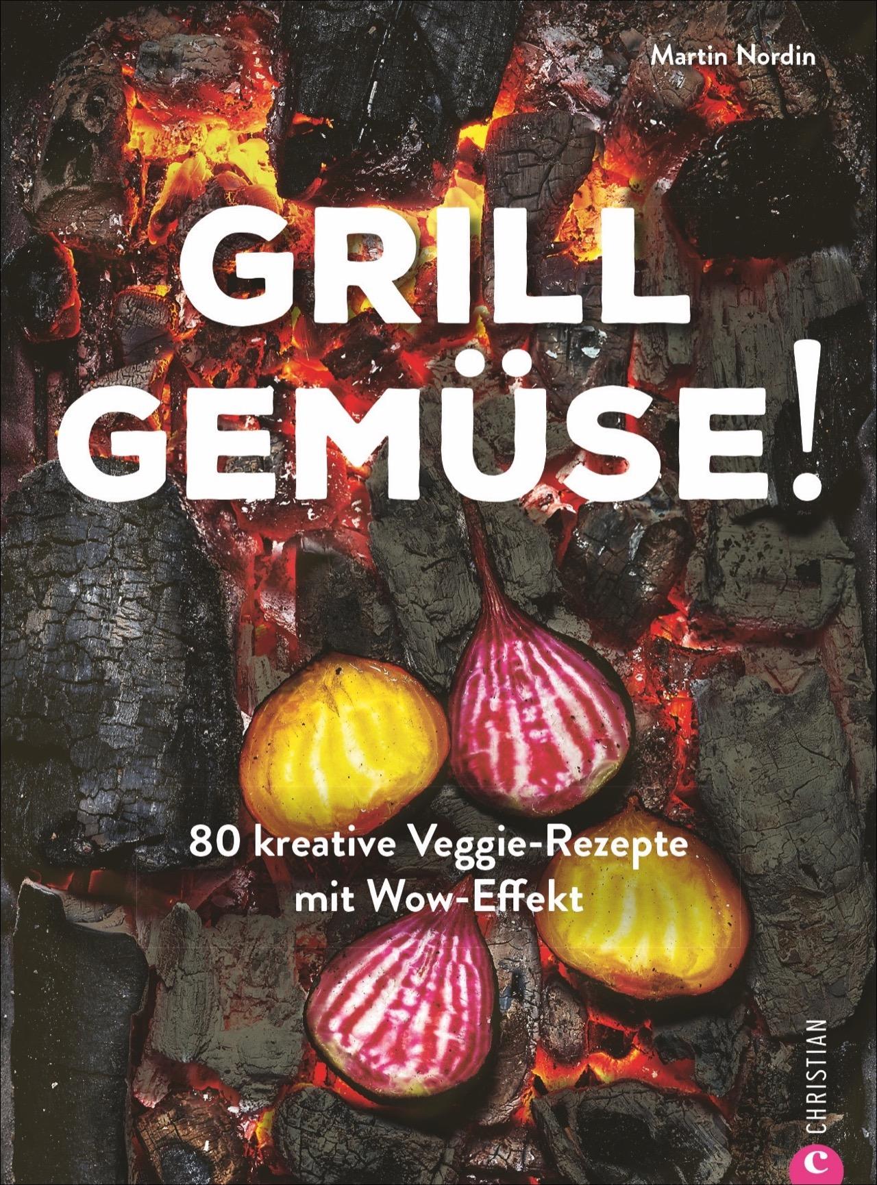 Vorderes Coverbild Kochbuch: Grill Gemüse - 80 vegetarische und kreative Rezepte vom Grillprofi, die kein Fleisch vermissen lassen.