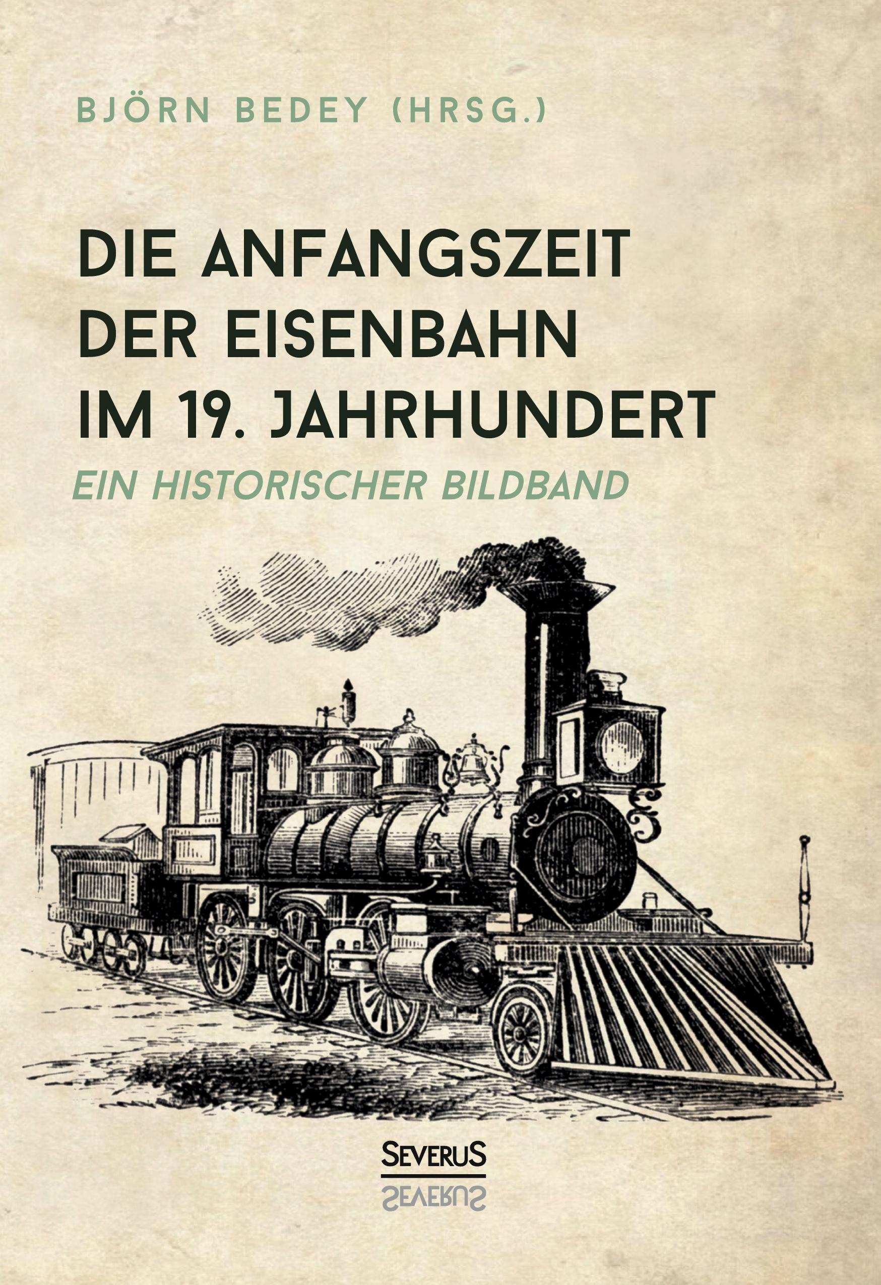 Vorderes Coverbild Die Anfangszeit der Eisenbahn im 19. Jahrhundert