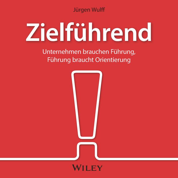 Vorderes Coverbild Zielführend: Unternehmen brauchen Führung, Führung braucht Orientierung
