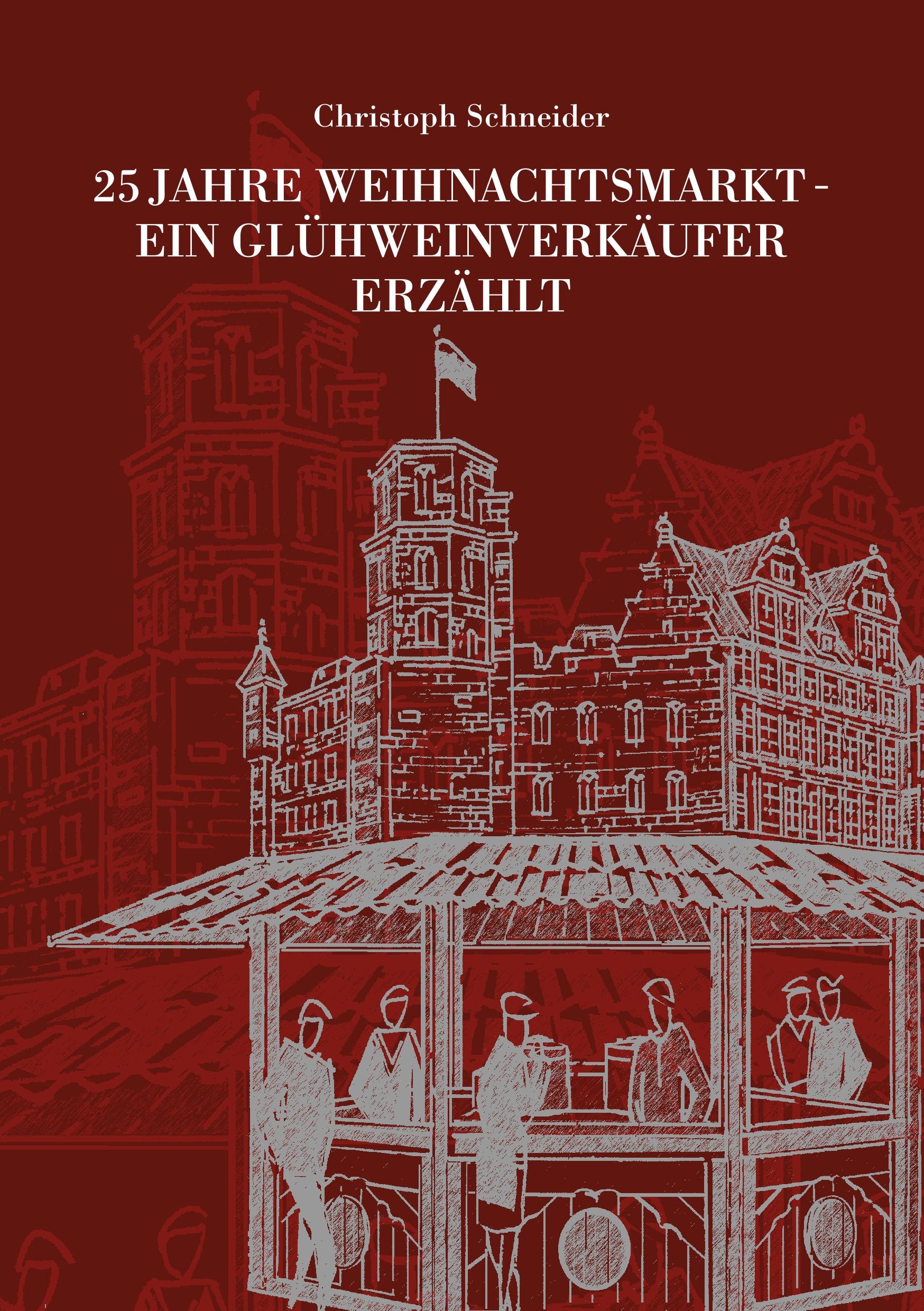 Vorderes Coverbild 25 JAHRE WEIHNACHTSMARKT - EIN GLÜHWEINVERKÄUFER ERZÄHLT