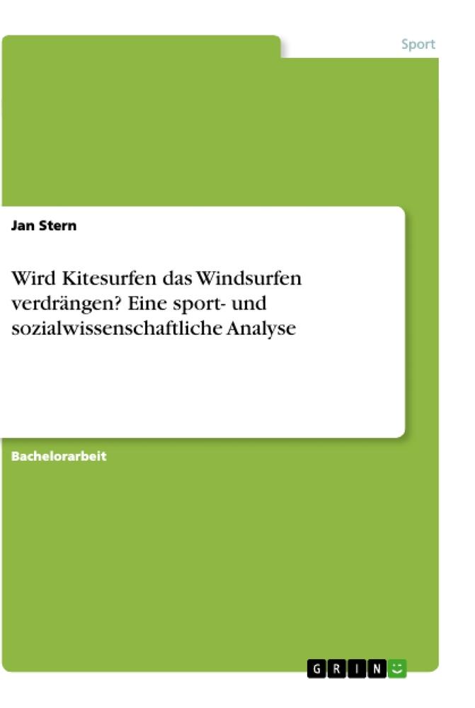 Vorderes Coverbild Wird Kitesurfen das Windsurfen verdrängen? Eine sport- und sozialwissenschaftliche Analyse