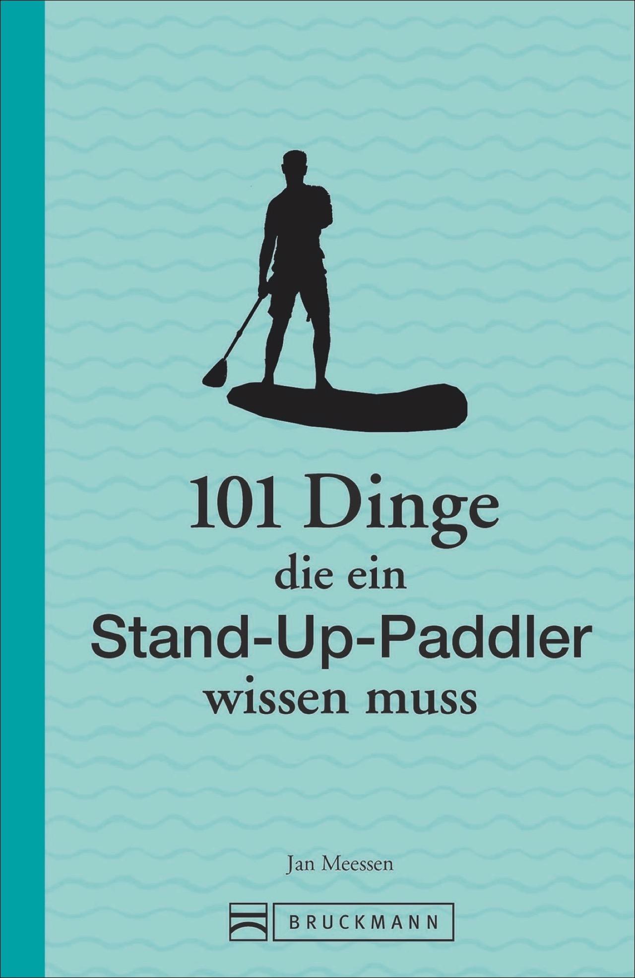 Vorderes Coverbild 101 Dinge, die ein Stand-Up-Paddler wissen muss