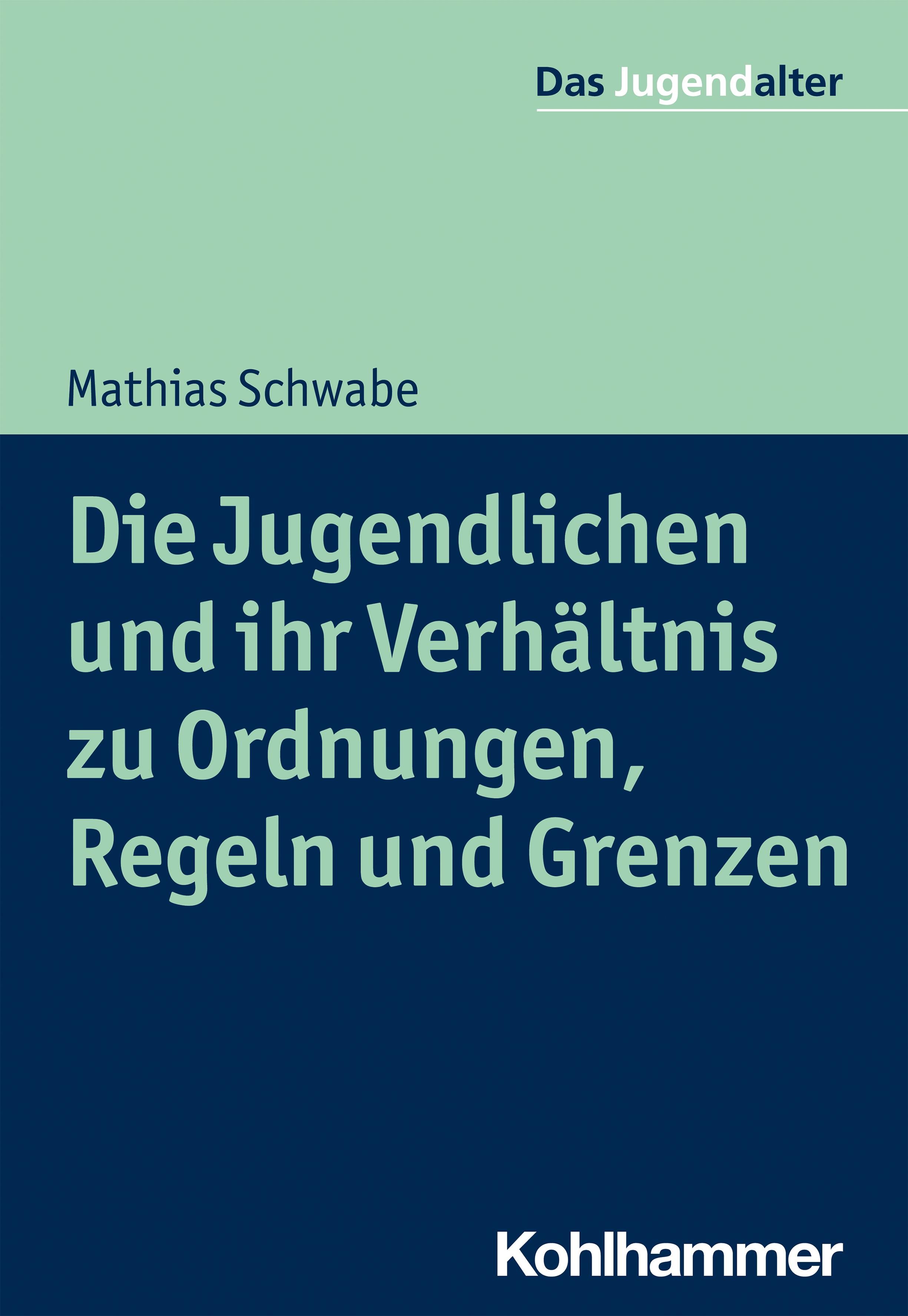 Vorderes Coverbild Die Jugendlichen und ihr Verhältnis zu Ordnungen, Regeln und Grenzen