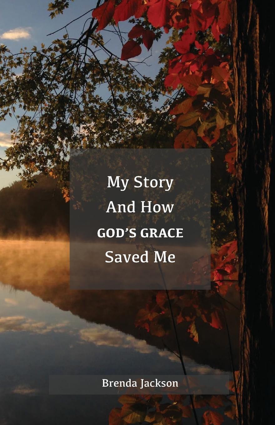 Vorderes Coverbild My Story and How God's Grace Saved Me