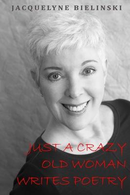Vorderes Coverbild Just a Crazy Old Woman Writes Poetry
