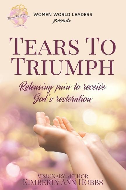 Vorderes Coverbild Tears to Triumph: Releasing pain to receive God's Restoration