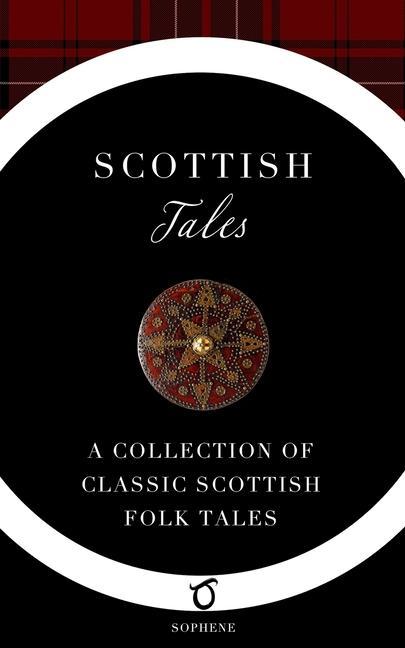 Vorderes Coverbild Scottish Tales: A Collection of Classic Scottish Folk Tales