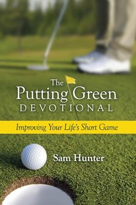 Vorderes Coverbild The Putting Green Devotional (Volume 1): Improving Your Life's Short Game