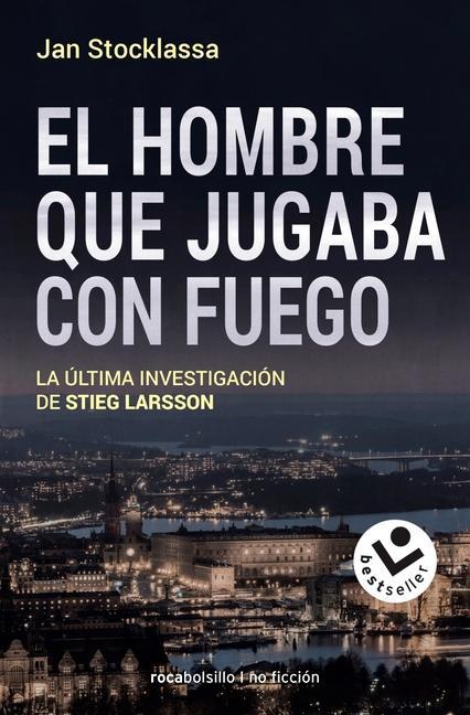 Vorderes Coverbild El hombre que jugaba con fuego : la última investigación de Stieg Larsson