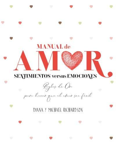 Vorderes Coverbild Manual de amor : sentimientos versus emociones : reglas de oro para hacer que el amor sea fácil