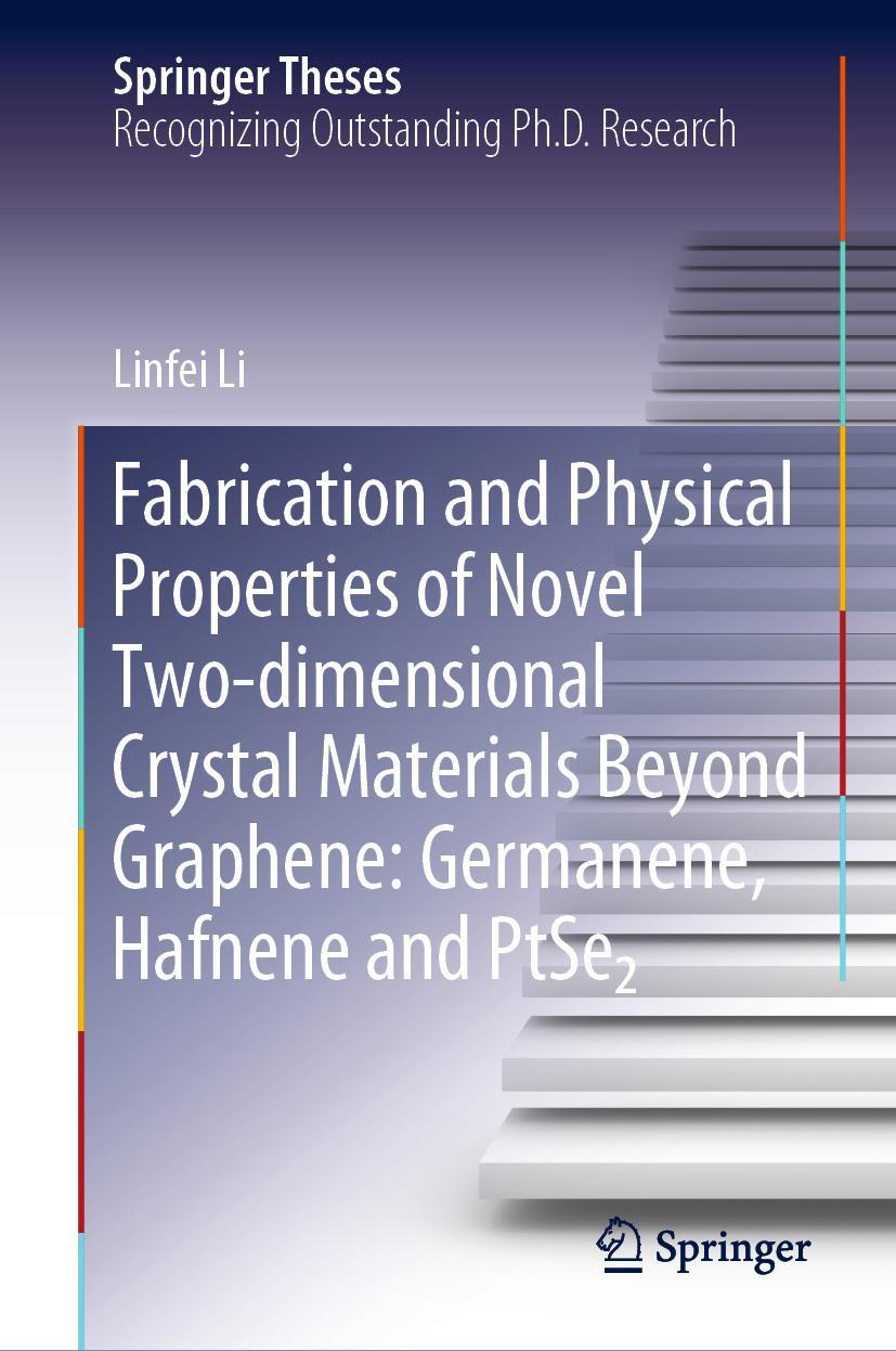 Vorderes Coverbild Fabrication and Physical Properties of Novel Two-dimensional Crystal Materials Beyond Graphene: Germanene, Hafnene and PtSe2