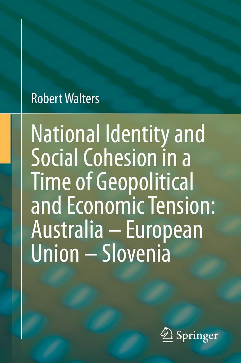 Vorderes Coverbild National Identity and Social Cohesion in a Time of Geopolitical and Economic Tension: Australia - European Union - Slovenia