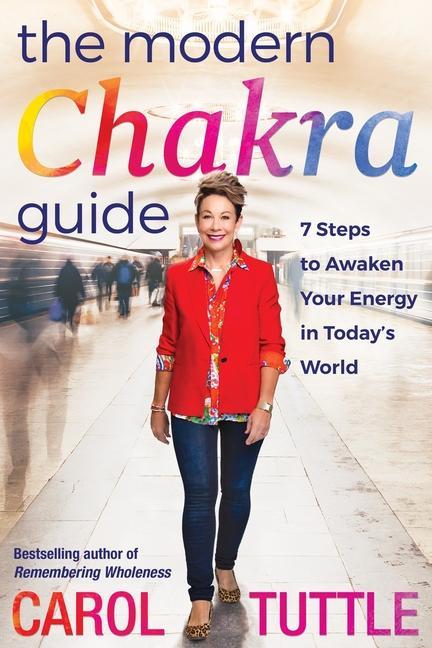 Vorderes Coverbild The Modern Chakra Guide: 7 Steps to Awaken Your Energy in Today's World