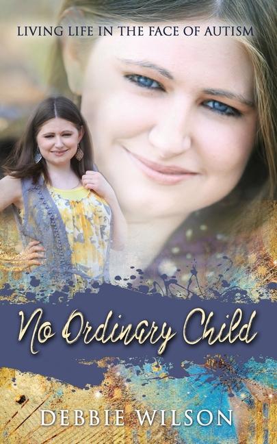 Vorderes Coverbild No Ordinary Child: Living Life in the Face of Autism