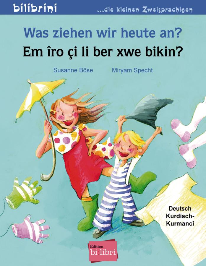 Vorderes Coverbild Was ziehen wir heute an? Kinderbuch Deutsch-Kurdisch/Kurmancî