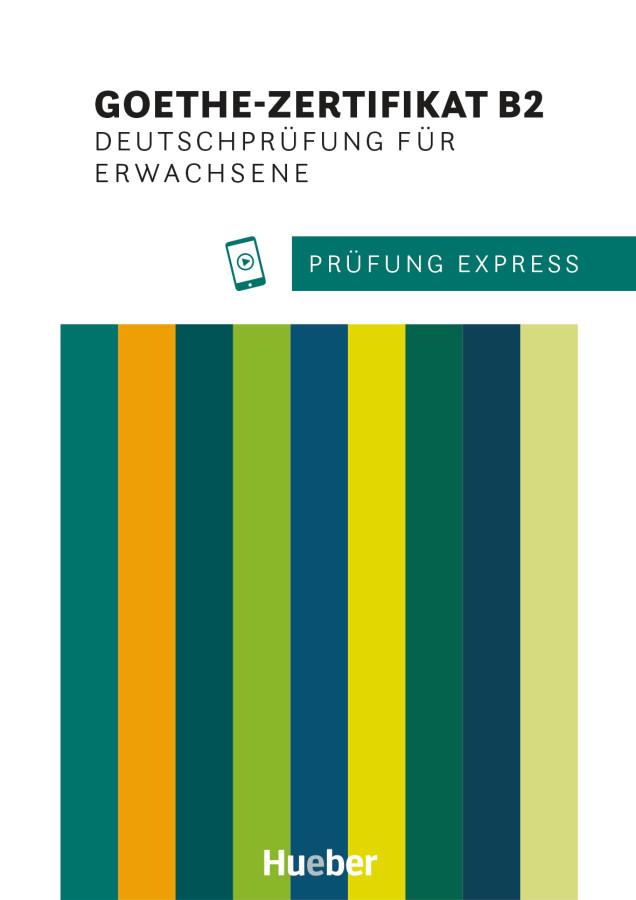 Vorderes Coverbild Prüfung Express. Goethe-Zertifikat B2. Deutschprüfung für Erwachsene