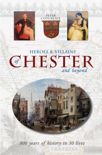 Vorderes Coverbild Heroes and Villains of Chester and beyond