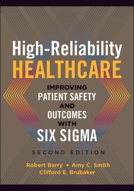Vorderes Coverbild High-Reliability Healthcare: Improving Patient Safety and Outcomes with Six Sigma, Second Edition