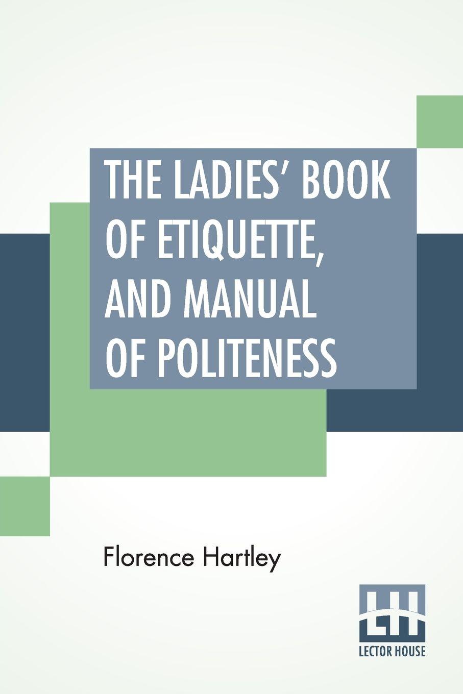Vorderes Coverbild The Ladies' Book Of Etiquette, And Manual Of Politeness