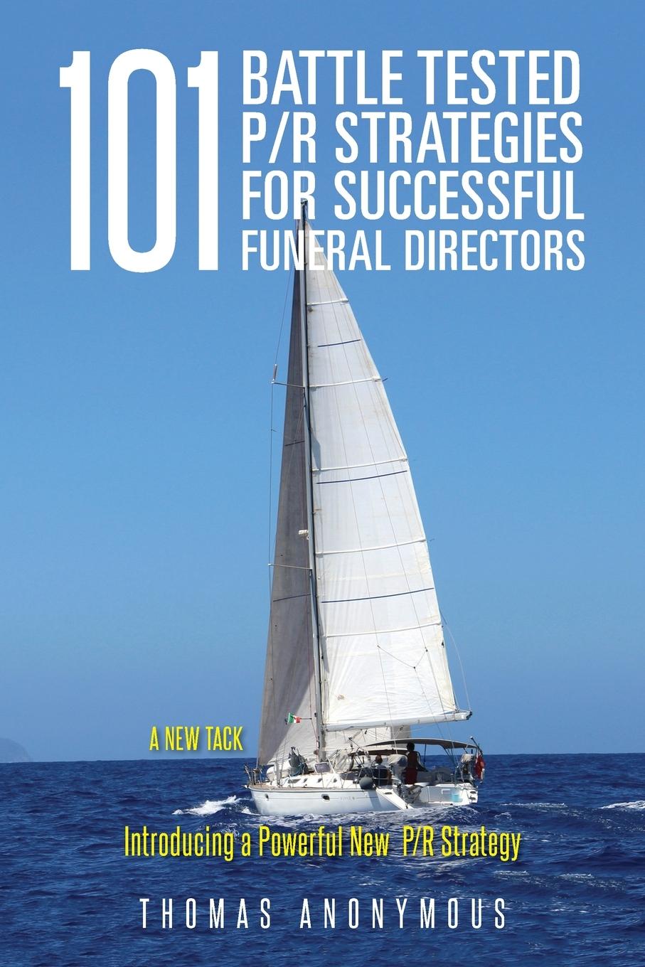 Vorderes Coverbild 101 Battle Tested P/R Strategies for Successful Funeral Directors