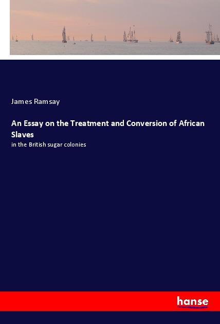 Vorderes Coverbild An Essay on the Treatment and Conversion of African Slaves