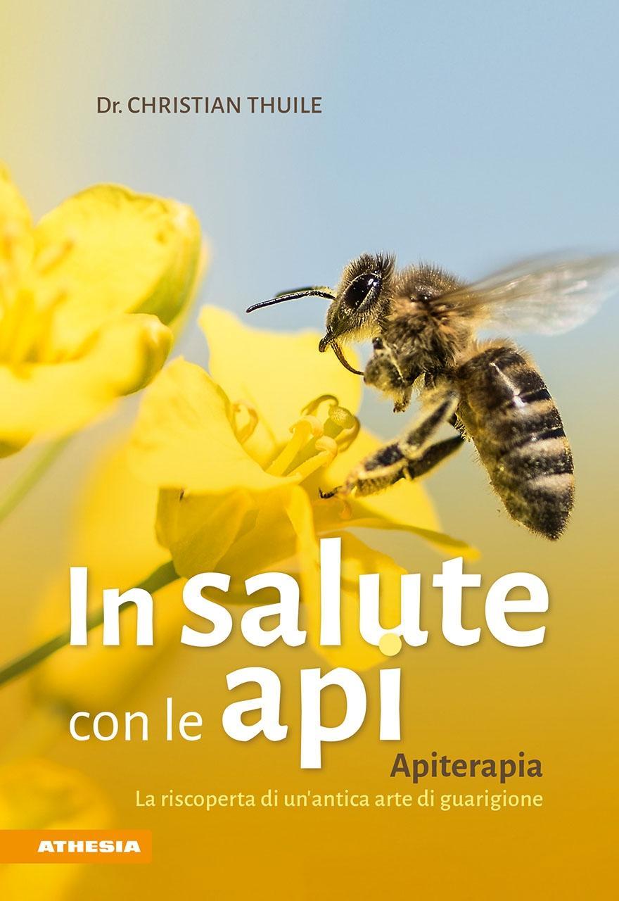 Vorderes Coverbild In salute con le api. Apitherapia. La riscoperta di un'antica arte di guarigione