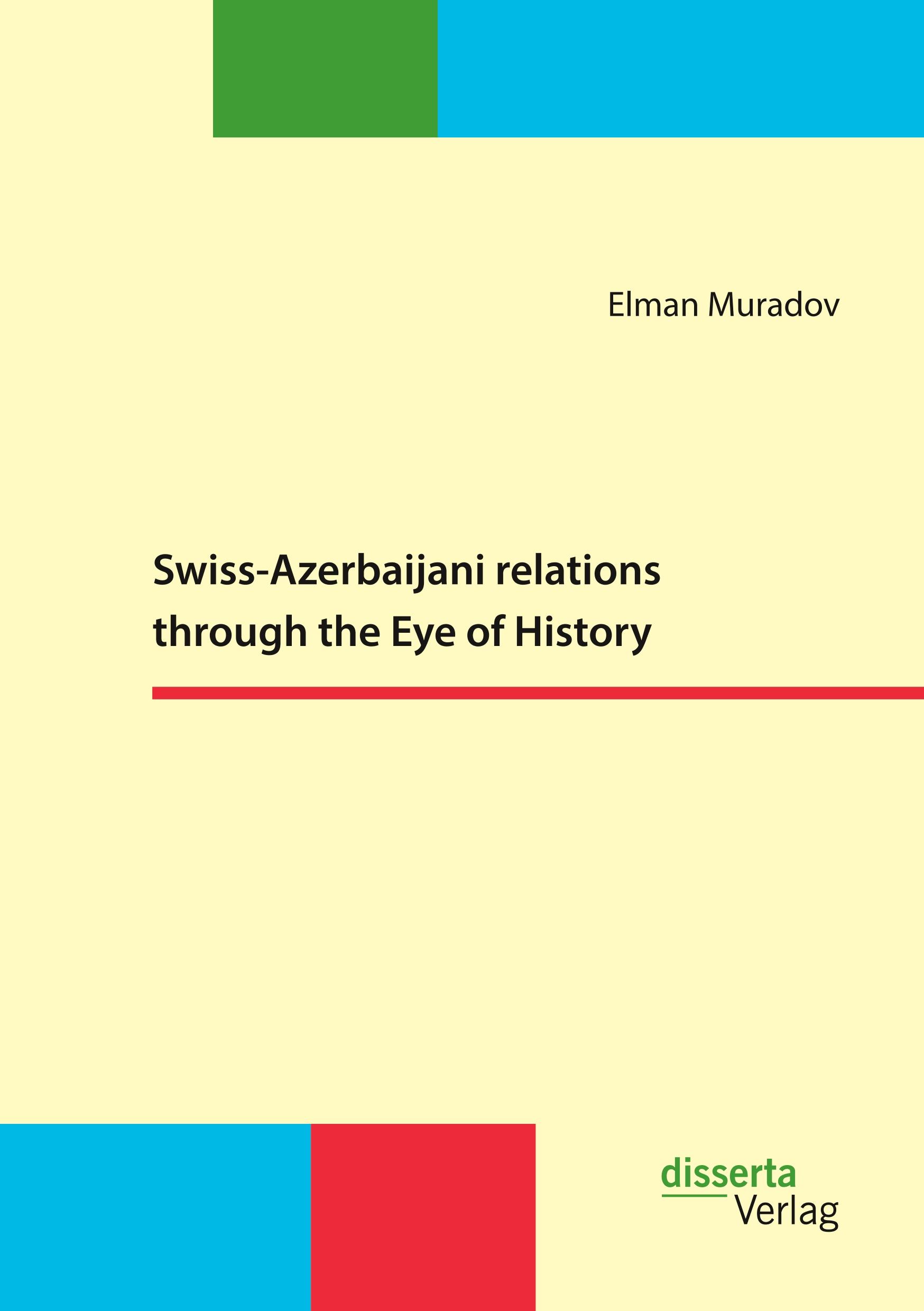 Vorderes Coverbild Swiss-Azerbaijani relations through the Eye of History