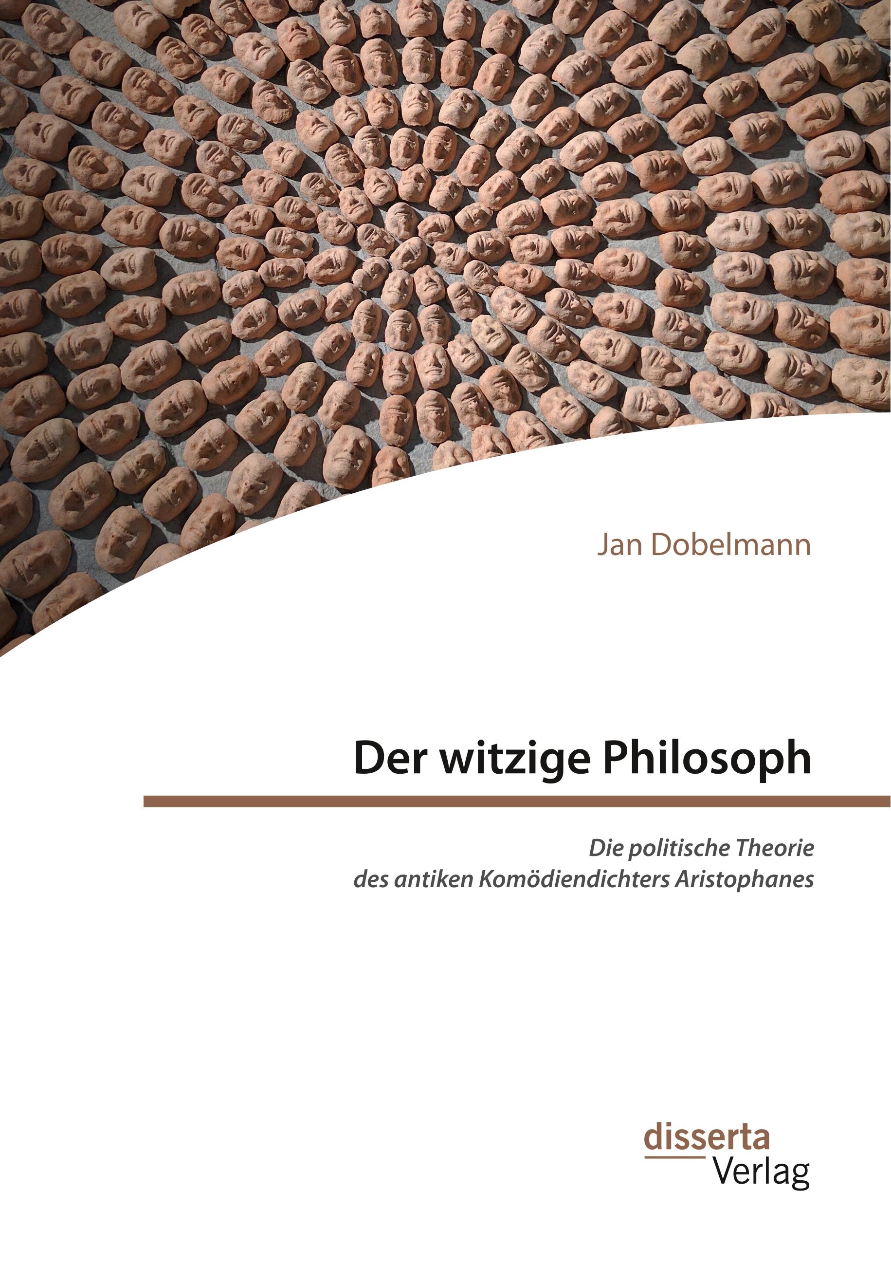 Vorderes Coverbild Der witzige Philosoph. Die politische Theorie des antiken Komödiendichters Aristophanes