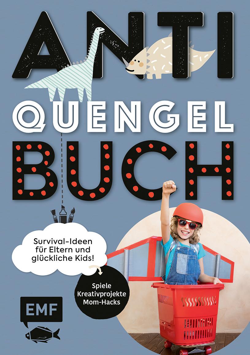 Vorderes Coverbild Anti-Quengel-Buch - Survival-Ideen für Eltern und glückliche Kids