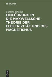 Vorderes Coverbild Einführung in die Maxwellsche Theorie der Elektrizität und des Magnetismus