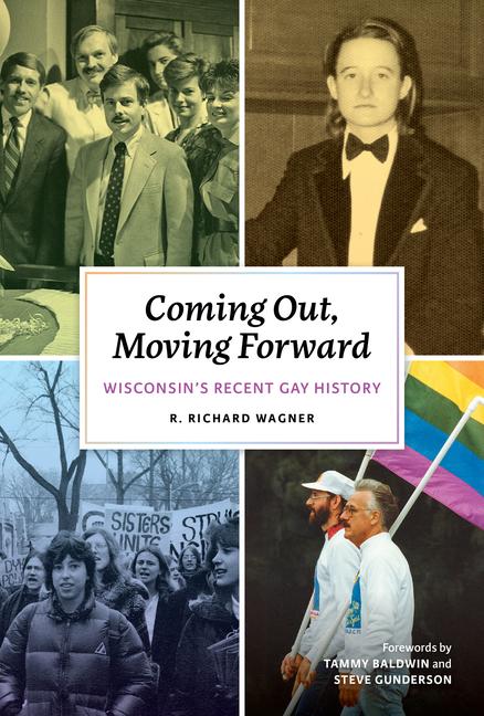 Vorderes Coverbild Coming Out, Moving Forward: Wisconsin's Recent Gay History
