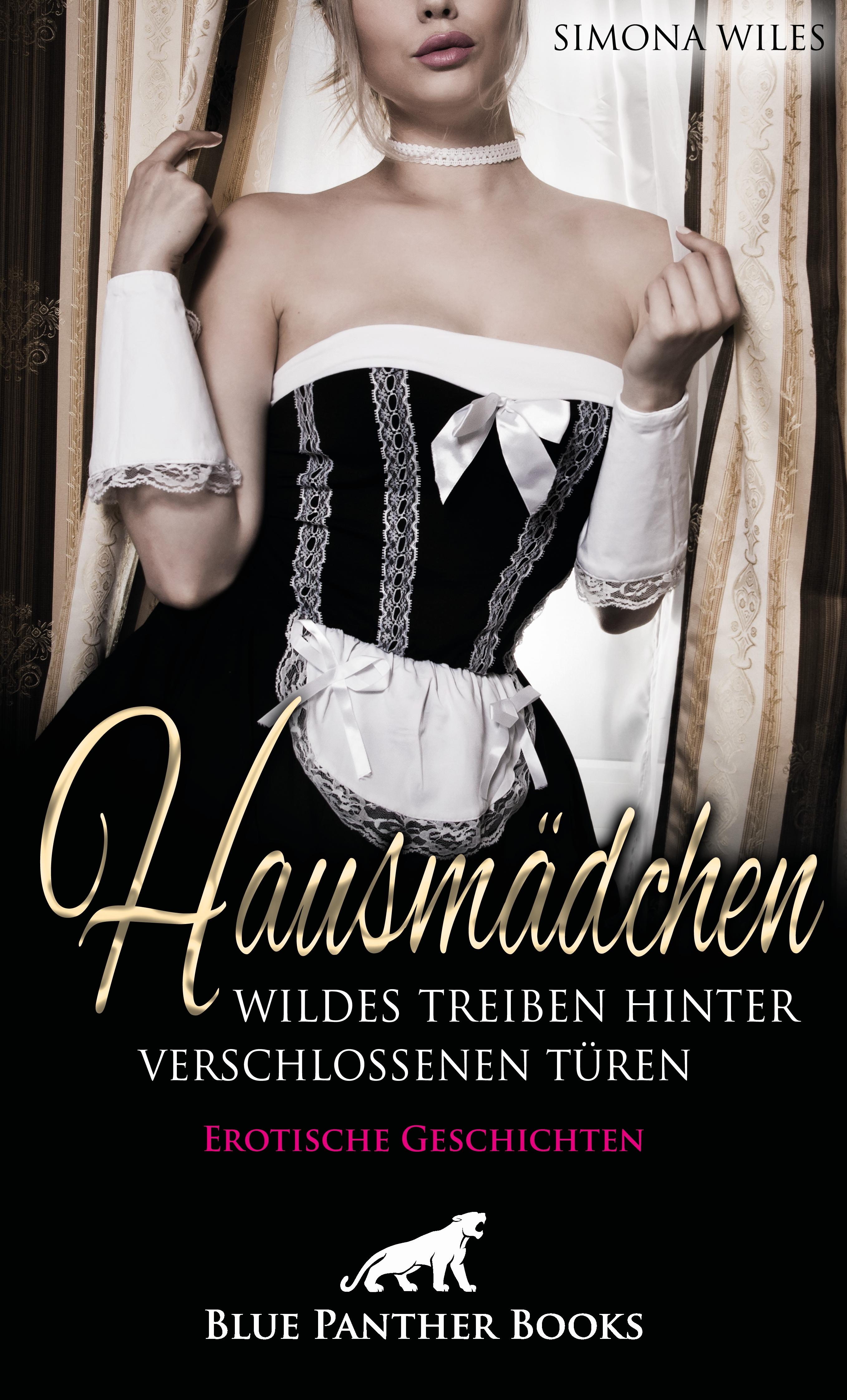 Vorderes Coverbild Hausmädchen - Wildes Treiben hinter verschlossenen Türen | Erotische Geschichten