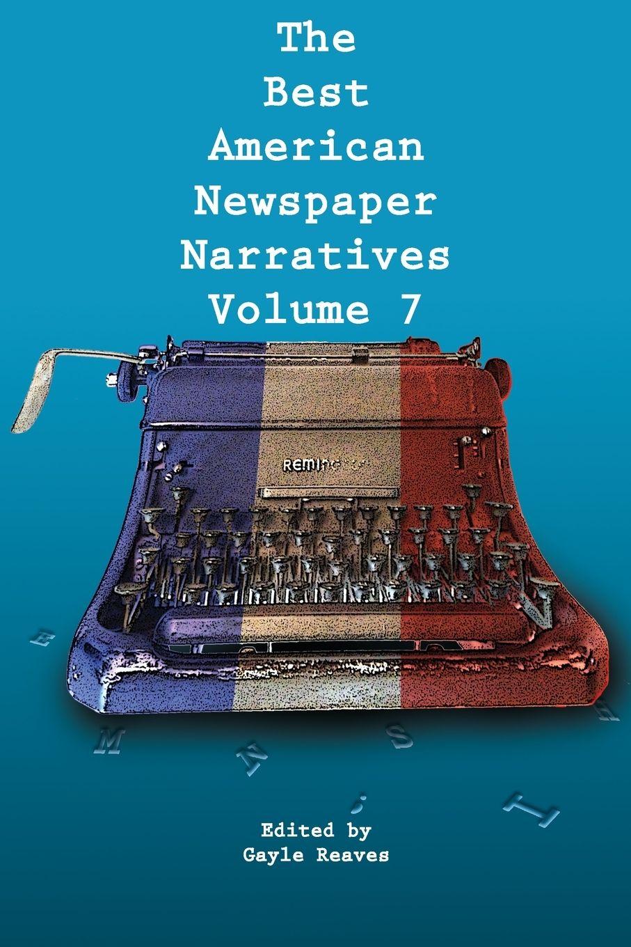 Vorderes Coverbild The Best American Newspaper Narratives, Volume 7