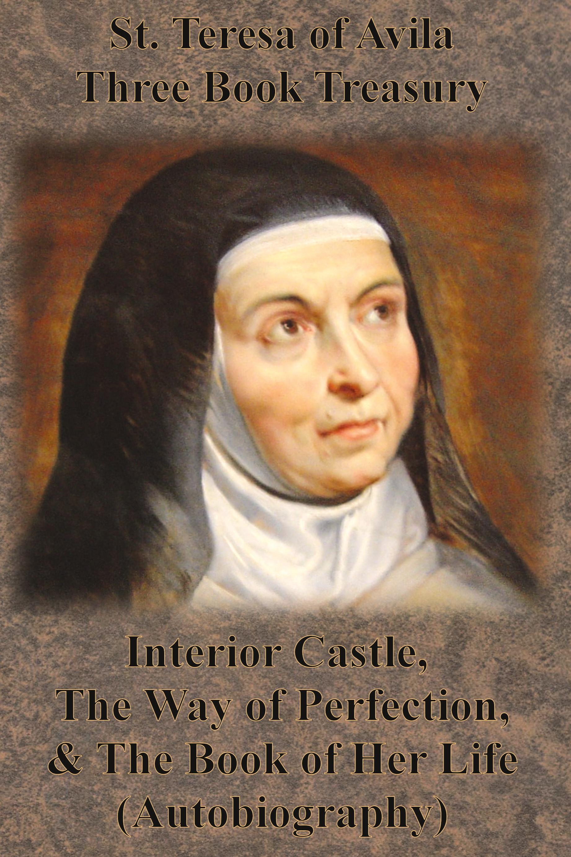 Vorderes Coverbild St. Teresa of Avila Three Book Treasury - Interior Castle, The Way of Perfection, and The Book of Her Life (Autobiography)