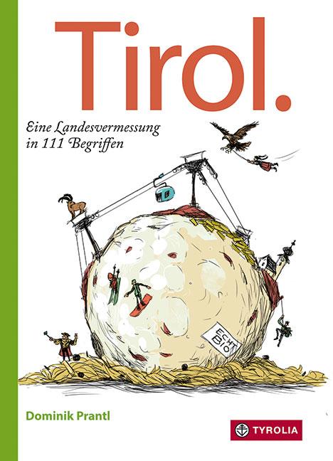 Vorderes Coverbild Tirol. Eine Landesvermessung in 111 Begriffen