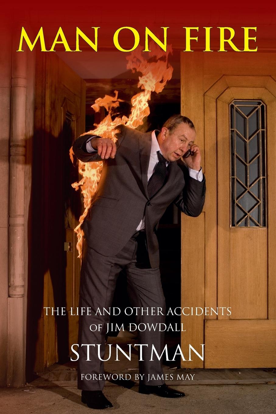 Vorderes Coverbild MAN ON FIRE - The Life and Other Accidents of Jim Dowdall, Stuntman