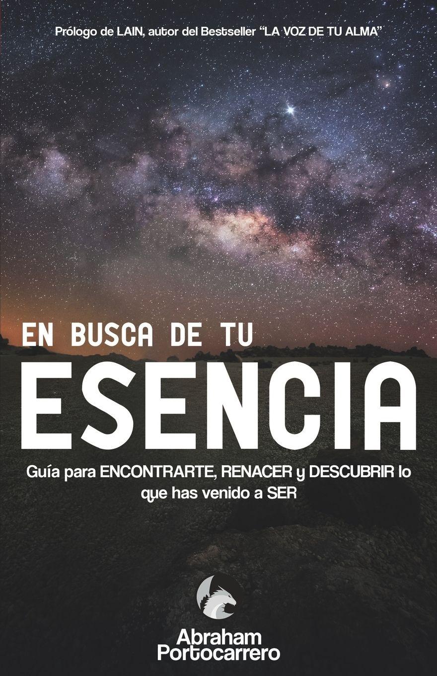 Vorderes Coverbild En busca de tu esencia : guía para encontrarte, renacer y descubrir lo que has venido a ser