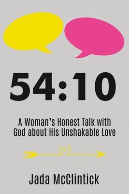 Vorderes Coverbild 54:10: A Woman's Honest Talk with God about His Unshakable Love