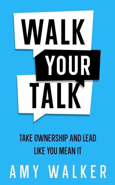 Vorderes Coverbild Walk Your Talk: Take Ownership and Lead Like You Mean It