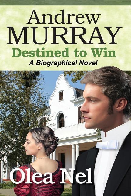 Vorderes Coverbild Andrew Murray Destined to Win: A Biographical Novel